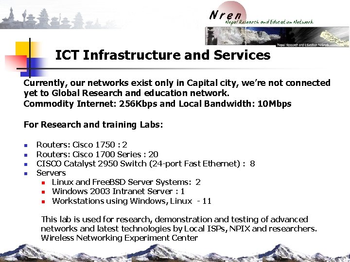 ICT Infrastructure and Services Currently, our networks exist only in Capital city, we’re not