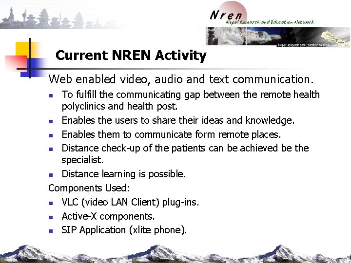 Current NREN Activity Web enabled video, audio and text communication. To fulfill the communicating