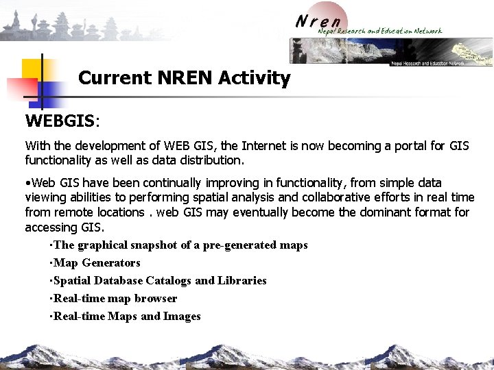 Current NREN Activity WEBGIS: With the development of WEB GIS, the Internet is now