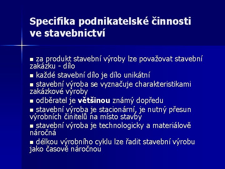 Specifika podnikatelské činnosti ve stavebnictví n za produkt stavební výroby lze považovat stavební zakázku