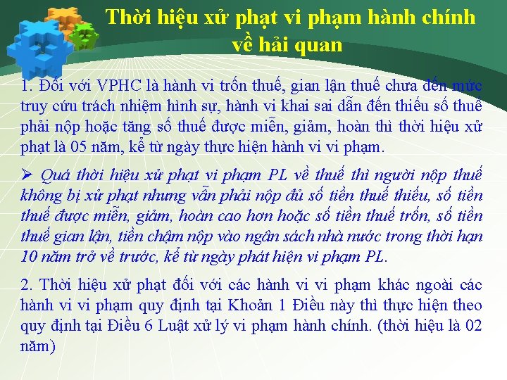 Thời hiệu xử phạt vi phạm hành chính về hải quan 1. Đối với
