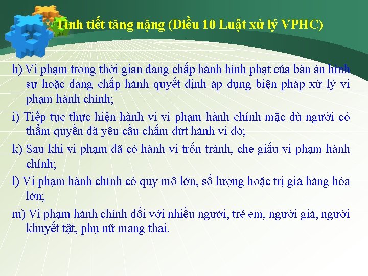 v Tình tiết tăng nặng (Điều 10 Luật xử lý VPHC) h) Vi phạm