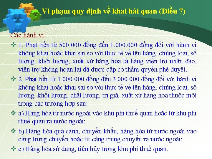 Vi phạm quy định về khai hải quan (Điều 7) Các hành vi: v