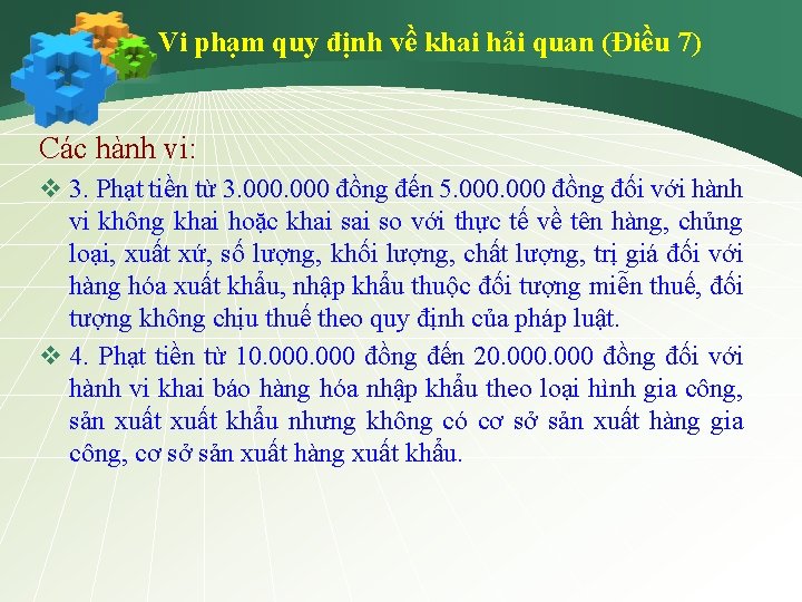 Vi phạm quy định về khai hải quan (Điều 7) Các hành vi: v