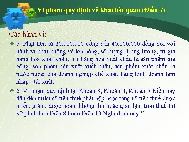 Vi phạm quy định về khai hải quan (Điều 7) Các hành vi: v