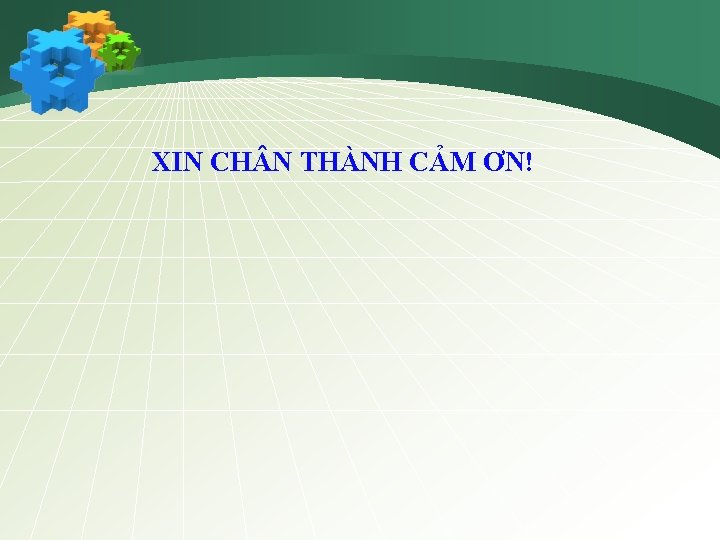 XIN CH N THÀNH CẢM ƠN! 