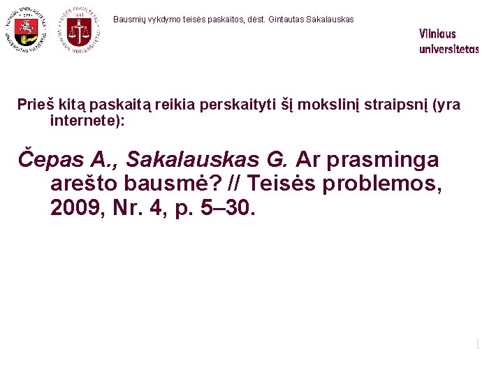 Bausmių vykdymo teisės paskaitos, dėst. Gintautas Sakalauskas Prieš kitą paskaitą reikia perskaityti šį mokslinį