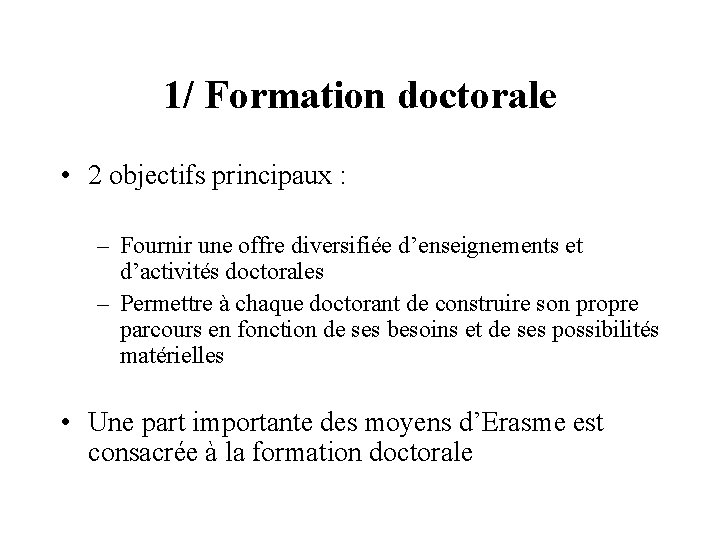 1/ Formation doctorale • 2 objectifs principaux : – Fournir une offre diversifiée d’enseignements