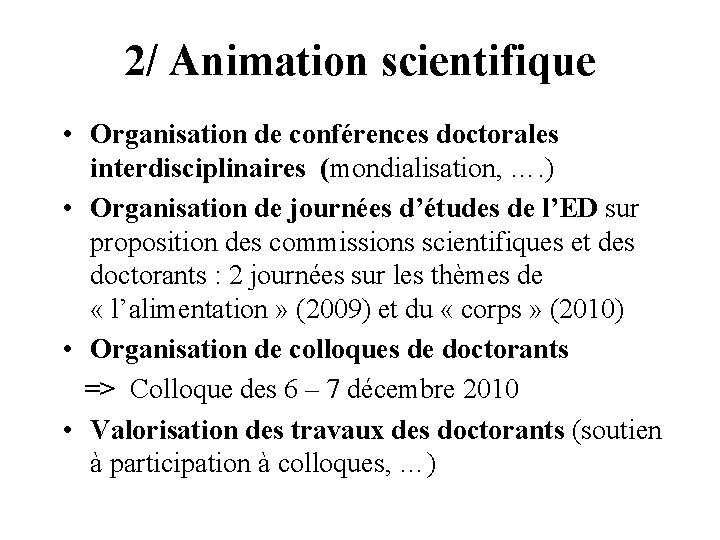 2/ Animation scientifique • Organisation de conférences doctorales interdisciplinaires (mondialisation, …. ) • Organisation
