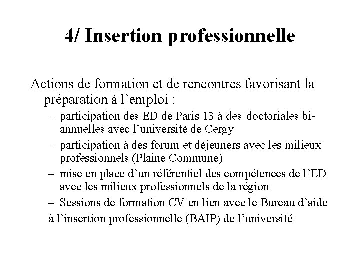 4/ Insertion professionnelle Actions de formation et de rencontres favorisant la préparation à l’emploi