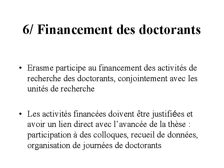 6/ Financement des doctorants • Erasme participe au financement des activités de recherche des