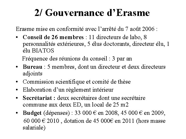 2/ Gouvernance d’Erasme mise en conformité avec l’arrêté du 7 août 2006 : •