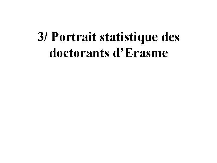 3/ Portrait statistique des doctorants d’Erasme 