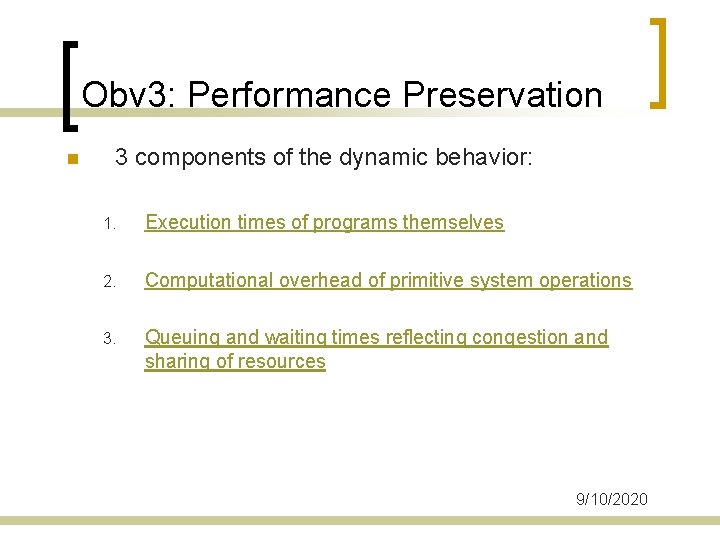 Obv 3: Performance Preservation n 3 components of the dynamic behavior: 1. Execution times
