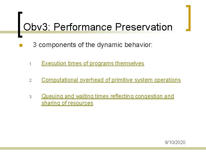 Obv 3: Performance Preservation 3 components of the dynamic behavior: n 1. Execution times