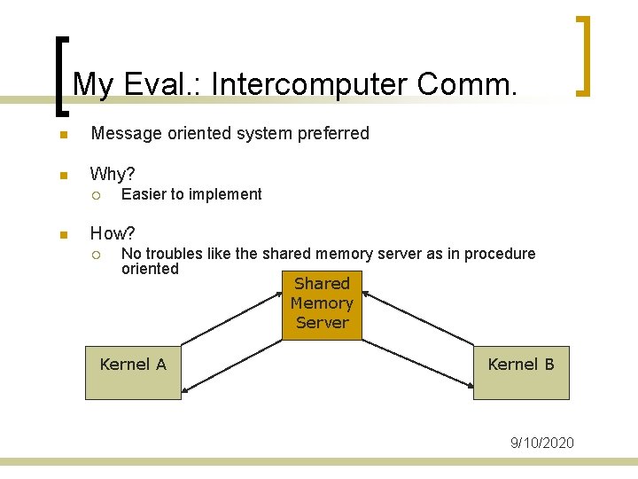 My Eval. : Intercomputer Comm. n Message oriented system preferred n Why? ¡ n