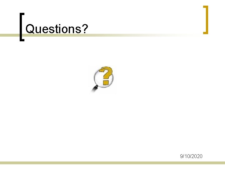 Questions? 9/10/2020 