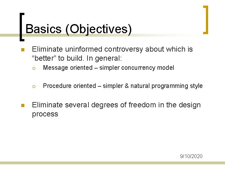 Basics (Objectives) n n Eliminate uninformed controversy about which is “better” to build. In