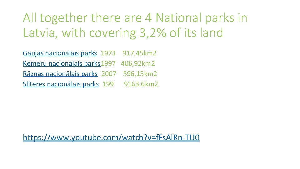All togethere are 4 National parks in Latvia, with covering 3, 2% of its All togethere are 4 National parks in Latvia, with covering 3, 2% of its
