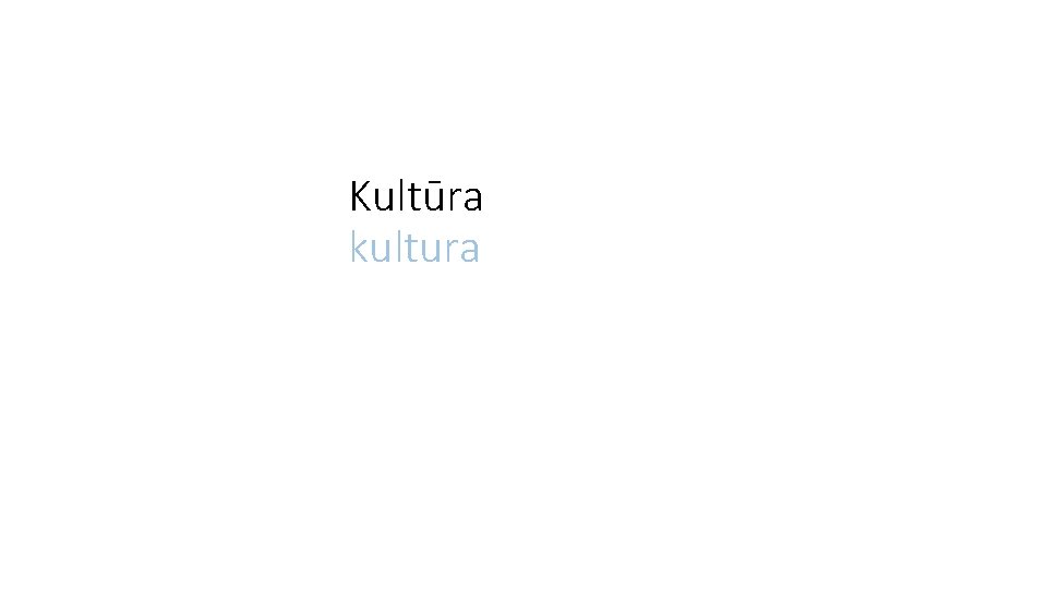 Kultūra kultura Kultūra kultura