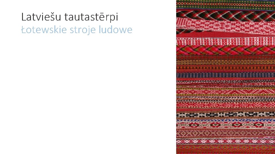 Latviešu tautastērpi Łotewskie stroje ludowe Latviešu tautastērpi Łotewskie stroje ludowe