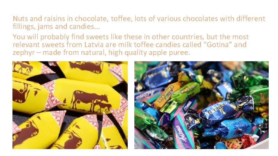 Nuts and raisins in chocolate, toffee, lots of various chocolates with different fillings, jams Nuts and raisins in chocolate, toffee, lots of various chocolates with different fillings, jams
