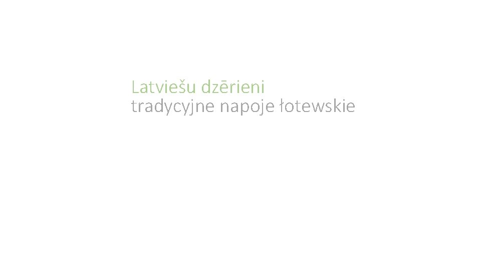 Latviešu dzērieni tradycyjne napoje łotewskie Latviešu dzērieni tradycyjne napoje łotewskie