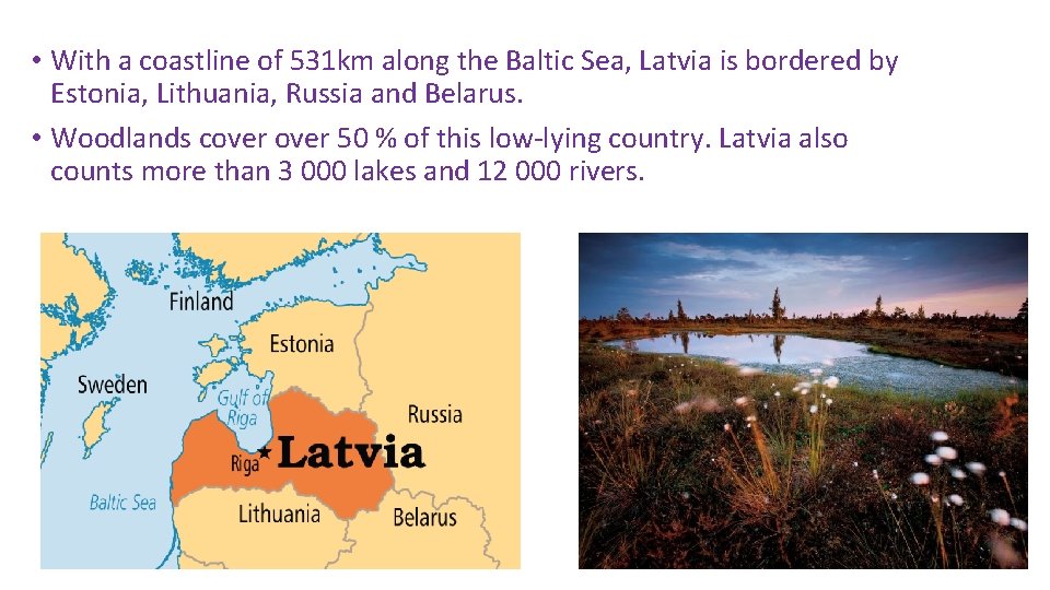 • With a coastline of 531 km along the Baltic Sea, Latvia is • With a coastline of 531 km along the Baltic Sea, Latvia is