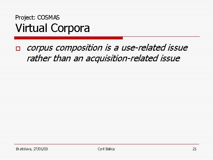 Project: COSMAS Virtual Corpora o corpus composition is a use-related issue rather than an