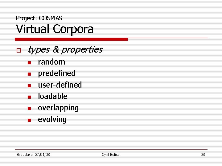 Project: COSMAS Virtual Corpora o types & properties n n n random predefined user-defined