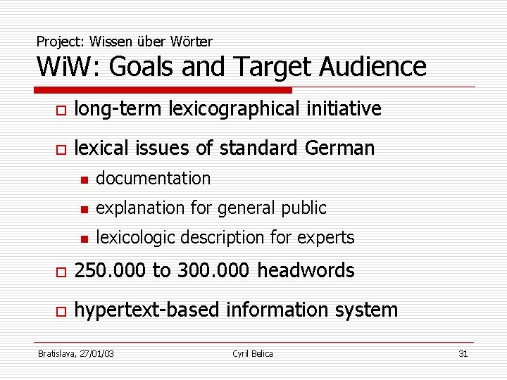 Project: Wissen über Wörter Wi. W: Goals and Target Audience o long-term lexicographical initiative