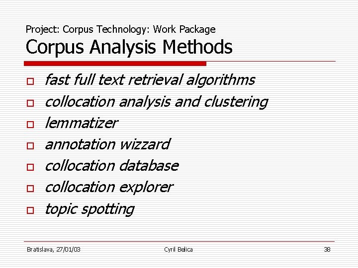 Project: Corpus Technology: Work Package Corpus Analysis Methods o o o o fast full