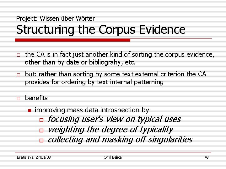 Project: Wissen über Wörter Structuring the Corpus Evidence o o o the CA is