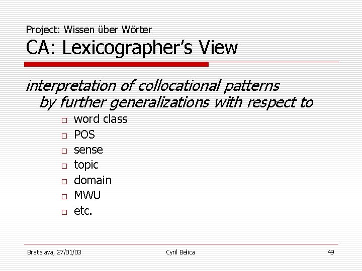Project: Wissen über Wörter CA: Lexicographer’s View interpretation of collocational patterns by further generalizations