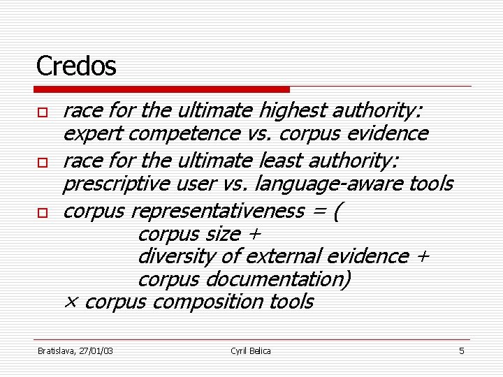 Credos o o o race for the ultimate highest authority: expert competence vs. corpus