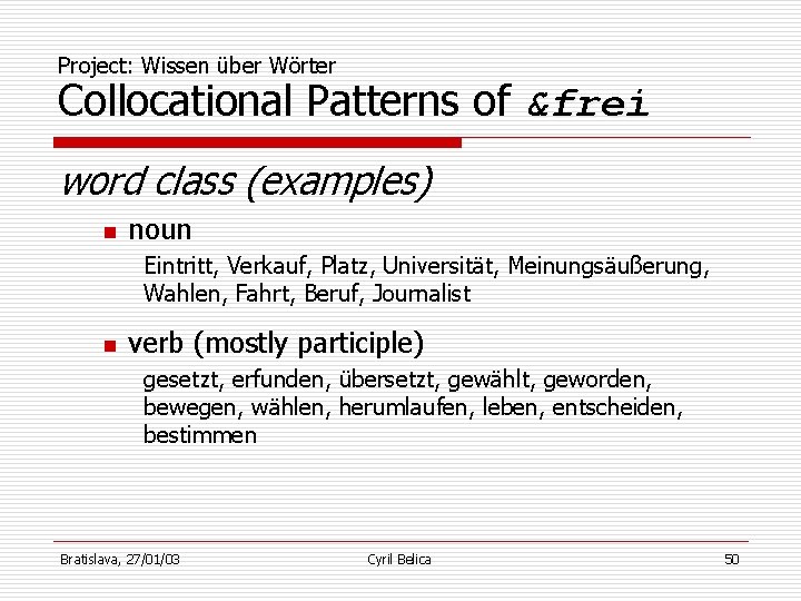 Project: Wissen über Wörter Collocational Patterns of &frei word class (examples) n noun Eintritt,