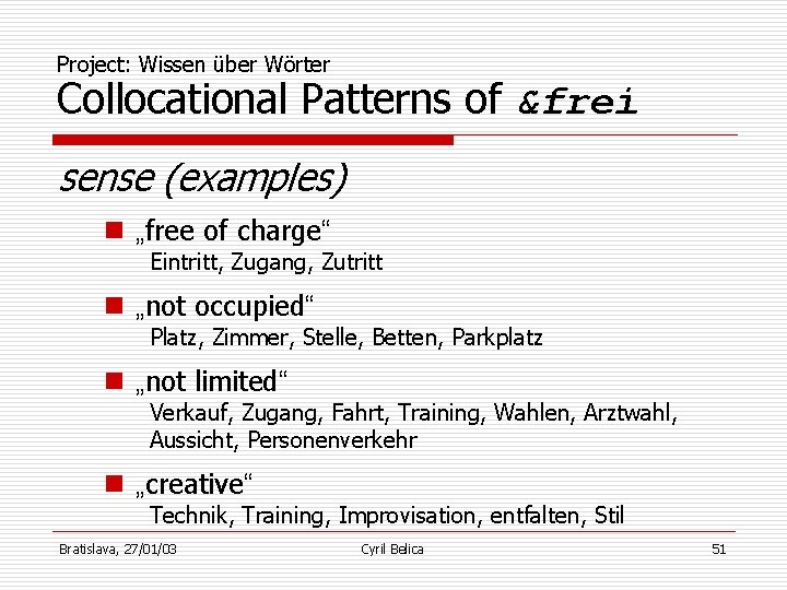 Project: Wissen über Wörter Collocational Patterns of &frei sense (examples) n „free of charge“