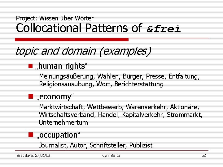 Project: Wissen über Wörter Collocational Patterns of &frei topic and domain (examples) n „human