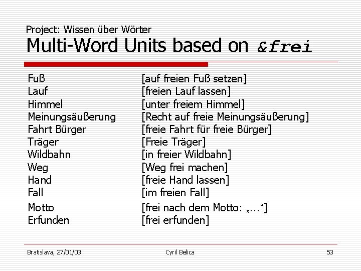 Project: Wissen über Wörter Multi-Word Units based on &frei Fuß Lauf Himmel Meinungsäußerung Fahrt