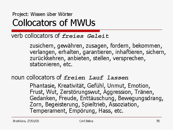 Project: Wissen über Wörter Collocators of MWUs verb collocators of freies Geleit zusichern, gewähren,