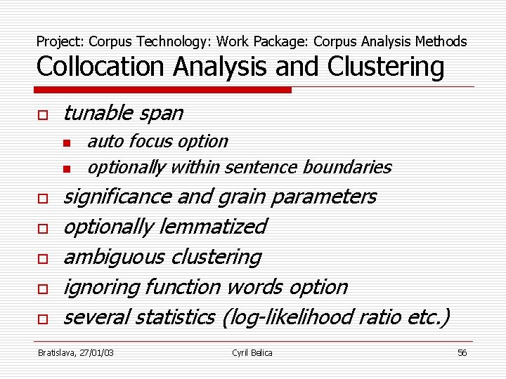 Project: Corpus Technology: Work Package: Corpus Analysis Methods Collocation Analysis and Clustering o tunable