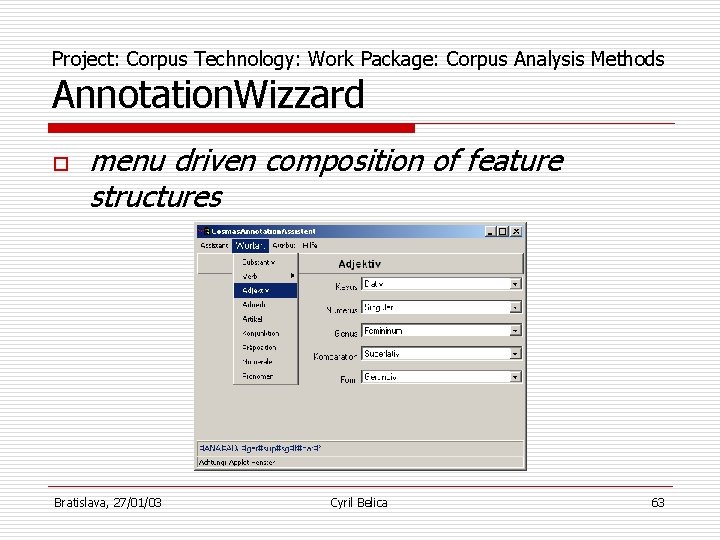 Project: Corpus Technology: Work Package: Corpus Analysis Methods Annotation. Wizzard o menu driven composition