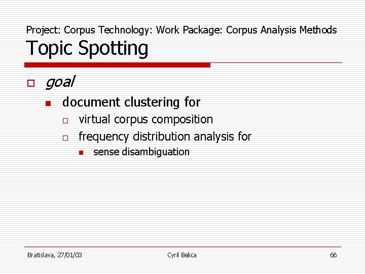 Project: Corpus Technology: Work Package: Corpus Analysis Methods Topic Spotting o goal n document