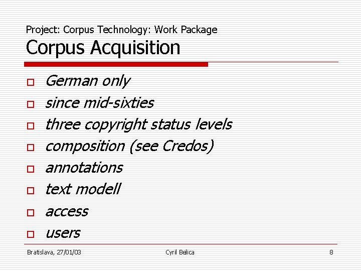 Project: Corpus Technology: Work Package Corpus Acquisition o o o o German only since