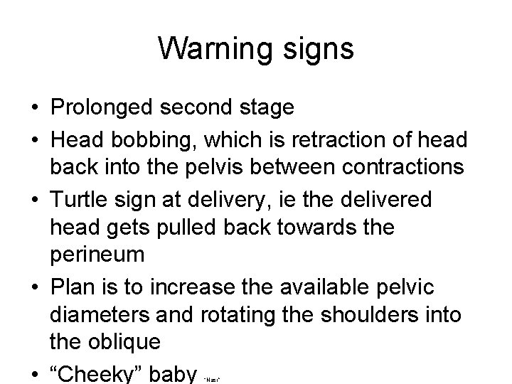 Warning signs • Prolonged second stage • Head bobbing, which is retraction of head