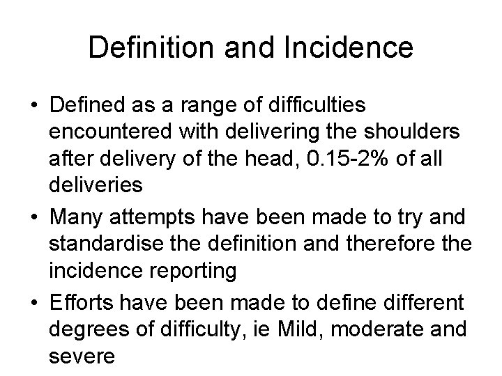 Definition and Incidence • Defined as a range of difficulties encountered with delivering the