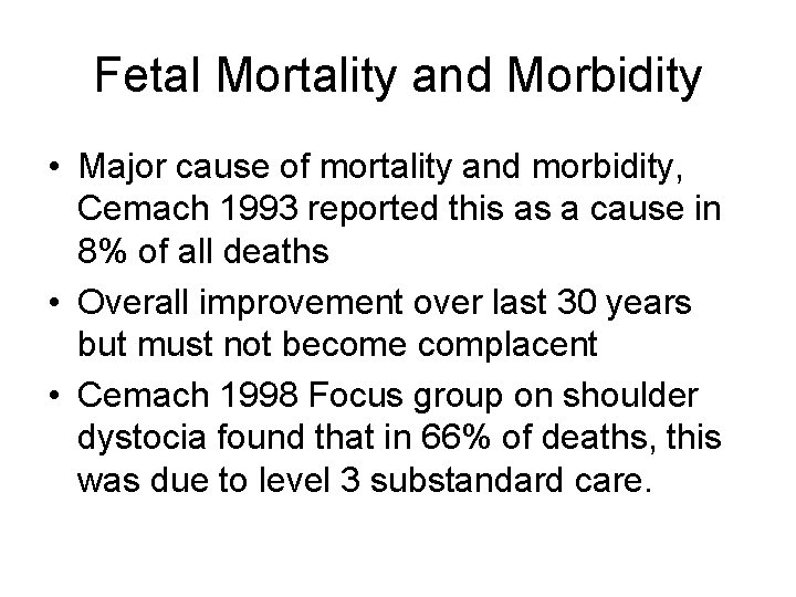 Fetal Mortality and Morbidity • Major cause of mortality and morbidity, Cemach 1993 reported