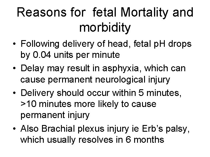 Reasons for fetal Mortality and morbidity • Following delivery of head, fetal p. H