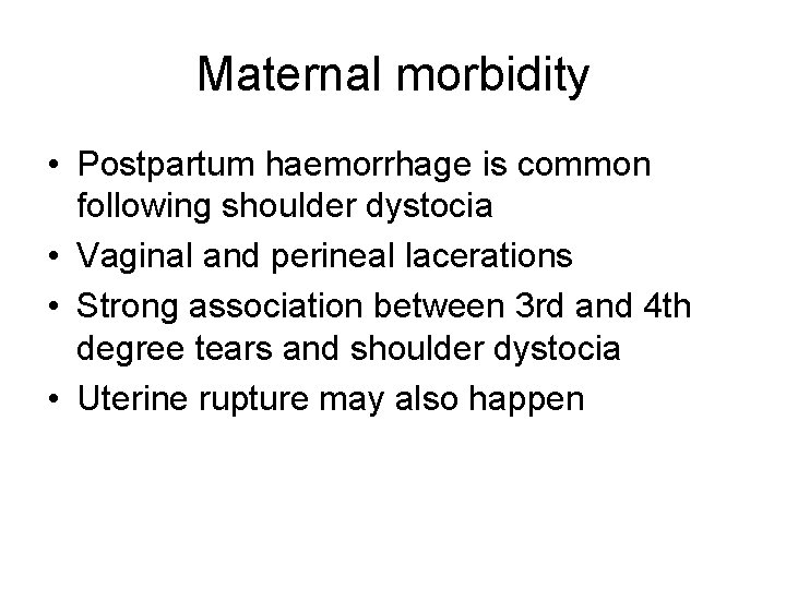 Maternal morbidity • Postpartum haemorrhage is common following shoulder dystocia • Vaginal and perineal