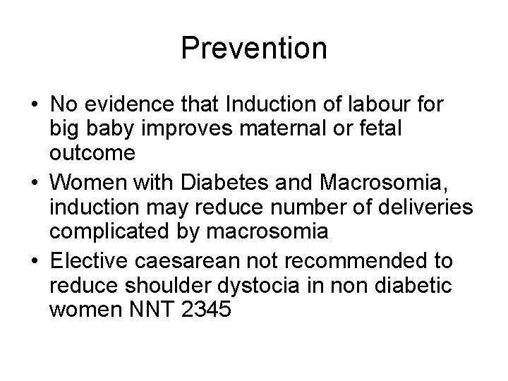 Prevention • No evidence that Induction of labour for big baby improves maternal or